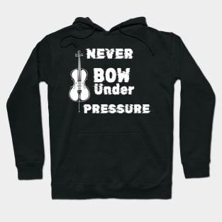 Never Bow Under Pressure Cello Hoodie